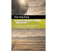 The Means of Civilizational Extinction - Among the Stars: dystopian science fiction 、philosophical sci-fi 、political dystopia 、AI governance 、future ... Hundred Paths to Civilizational Extinction)