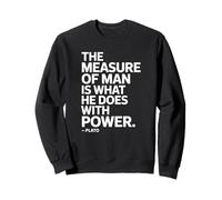 The Measure Of Man Plato Saying of a Philosopher Sweatshirt