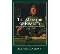 The Measure of Reality: Quantification in Western Europe, 1250-1600