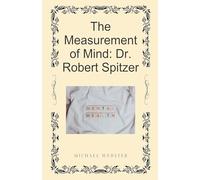 The Measurement of Mind: Dr. Robert Spitzer
