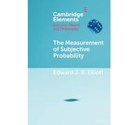 The Measurement of Subjective Probability (Elements in Decision Theory and Philosophy)