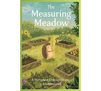 The Measuring Meadow: A Story About Units and Shape (Melody's Secret Garden of Numbers)