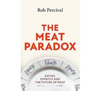 The Meat Paradox: 'Brilliantly provocative, original, electrifying' Bee Wilson, Financial Times