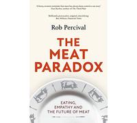 The Meat Paradox: 'Brilliantly provocative, original, electrifying' Bee Wilson, Financial Times