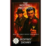 THE MEATBALL PROTOCOL: WHEN THE FAMILY RECIPE TURNS DEADLY