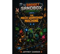 The Mech Workshop Machine (The Gadget Sandbox Chronicles)