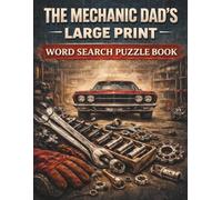 The Mechanic Dad's Large Print Word Search Puzzle Book: 100 Challenging Puzzles for the Dad Who Keeps Everything Running (Puzzle and Activity Books for Men)