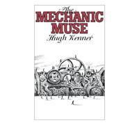 The Mechanic Muse by Hugh Kenner 9780195054231 | Brand New | Free UK Shipping