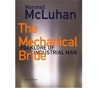 The Mechanical Bride: Folklore of Industrial Man