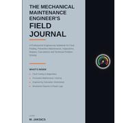 The Mechanical Maintenance Engineers Field Journal: A Professional Engineering Notebook for Fault Finding
