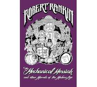 The Mechanical Messiah and Other Marvels of the Modern Age: A Novel