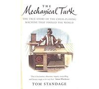 The Mechanical Turk: The True Story of the Chess-Playing Machine That Fooled the World