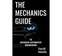 The Mechanic's Guide to Advanced Automotive Engineering