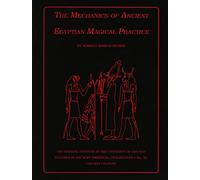 The Mechanics of Ancient Egyptian Magical Practice: (Studies in Ancient Oriental Civilization)