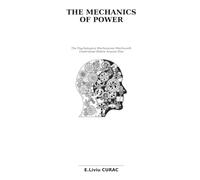 THE MECHANICS OF POWER: The Psychological Mechanisms Machiavelli Understood Before Anyone Else