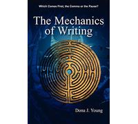 The Mechanics of Writing: Which Comes First, the Comma or the Pause?: Volume 1