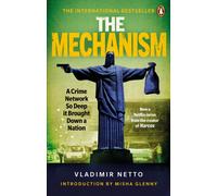 The Mechanism : A Crime Network So Deep it Brought Down a Nation