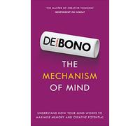 The Mechanism of Mind: Understand how your mind works to maximise memory and creative potential