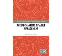 The Mechanisms of Agile Management