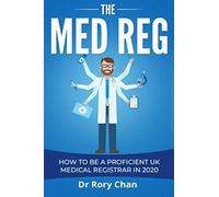 The Med Reg: How to be a Proficient UK Medical Registrar in 2020