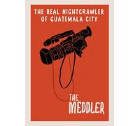 The Meddler: The Real Nightcrawler Of Guatemala City
