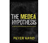 The Medea Hypothesis - Is Life on Earth Ultimately Self-Destructive?: 23 (Science Essentials)