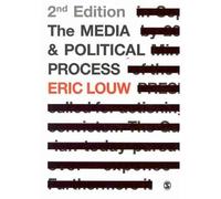The Media and Political Process {{ THE MEDIA AND POLITICAL PROCESS }} By Louw, Eric ( AUTHOR) Feb-17-2010
