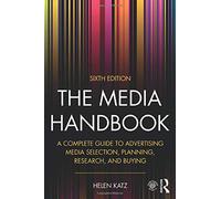 The Media Handbook: A Complete Guide to Advertising Media Selection, Planning, Research, and Buying (Routledge Communication Series)
