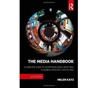 The Media Handbook: A Complete Guide to Advertising Media Selection, Planning, Research, and Buying (Routledge Communication Series)