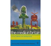 The Media in Britain: Current Debates and Developments (Media, Culture & Society)