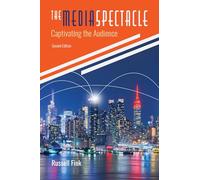 The Media Spectacle: Captivating the Audience