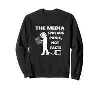 THE MEDIA SPREADS PANIC, NOT FACTS Sweatshirt