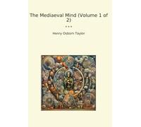 The Mediaeval Mind (Volume 1 of 2) (Classic Books)