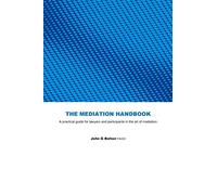 The Mediation Handbook: practical guide for lawyers and participants in the art of mediation