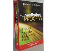 The Mediation Process: Practical Strategies for Resolving Conflict