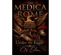 The Medica of Rome: Under The Eagle