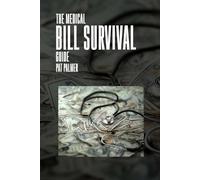 THE MEDICAL BILL SURVIVAL GUIDE: What You Need to Know Before You Pay a Dime
