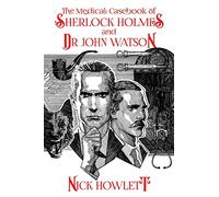 The Medical Casebook of Sherlock Holmes and Doctor Watson