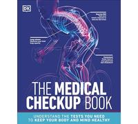The Medical Checkup Book: Understand the Tests You Need to Keep Your Body and Mind Healthy