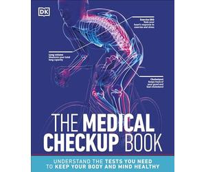 The Medical Checkup Book: Understand the Tests You Need to Keep Your Body and Mind Healthy