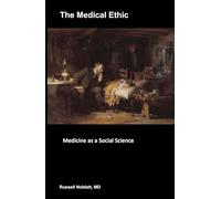 THE MEDICAL ETHIC: Medicine as a Social Science