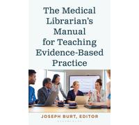 The Medical Librarian’s Manual for Teaching Evidence-Based Practice