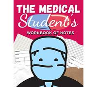 The Medical Student's Workbook Of Notes: Finals Revision Aid For Revising & Recalling Clinical Details