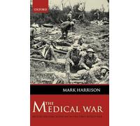 The Medical War: British Military Medicine in the First World War. Harrison<|