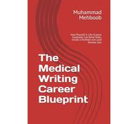 The Medical Writing Career Blueprint: How PharmD & Life-Science Graduates Can Build Skills, Create a Portfolio and Land Remote Jobs