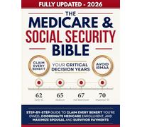 The Medicare and Social Security Bible: Step-by-Step Guide to Claim Every Benefit You're Owed, Coordinate Medicare Enrollment, Avoid IRMAA Penalties, ... Payments - Plus the Fairness Act Changes