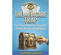 The Medicare Trap: Don ’t Enroll Until You Read This Book To Avoid Costly Mistakes (Retirement Planning Series)
