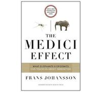 The Medici Effect, With a New Preface and Discussion Guide: What Elephants...