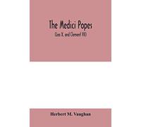 The Medici popes: (Leo X. and Clement VII)