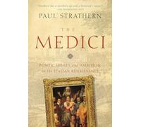 The Medici - Power, Money, and Ambition in the Italian Renaissance